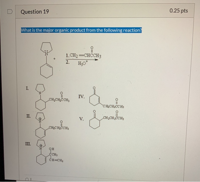 Solved Question 19 0.25 pts What is the major organic | Chegg.com