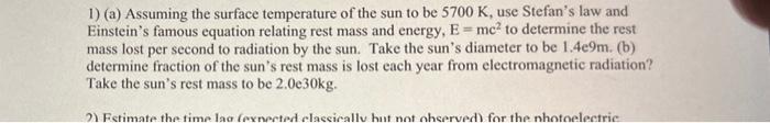 Solved 1) (a) Assuming the surface temperature of the sun to | Chegg.com