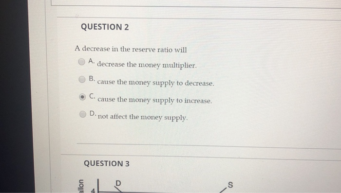 Solved QUESTION 2 A decrease in the reserve ratio will A. | Chegg.com