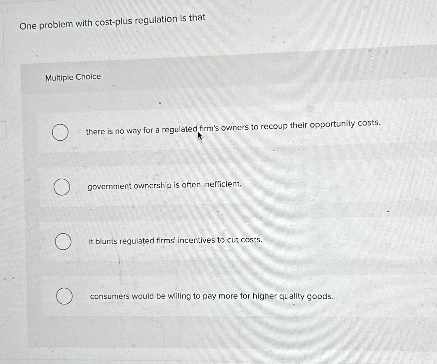 Solved One problem with costplus regulation is thatMultiple
