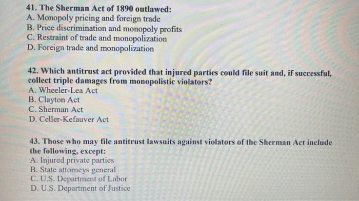 Solved 41. The Sherman Act of 1890 outlawed: A. Monopoly | Chegg.com