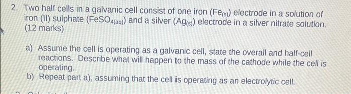 Solved 2 Two Half Cells In A Galvanic Cell Consist Of O 0872