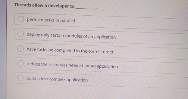 Solved Threads allow a developer toperform tasks in | Chegg.com