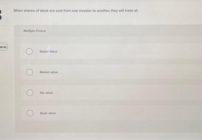 Solved 48:40 When shares of stock are sold from one investor | Chegg.com
