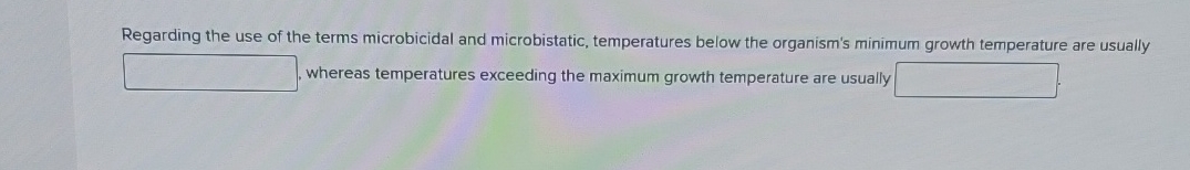 Solved Regarding the use of the terms microbicidal and | Chegg.com