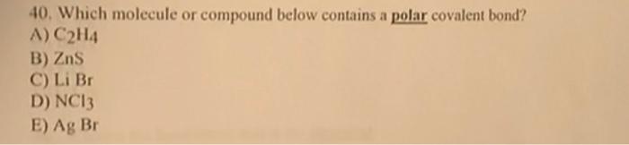 Solved 40. Which molecule or compound below contains a polar