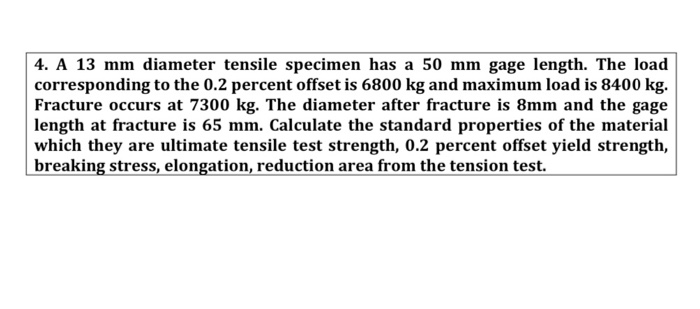 Solved 4. A 13 mm diameter tensile specimen has a 50 mm gage | Chegg.com