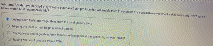 John and Sarah have decided they want to purchase fresh produce that will enable them to contribute to a sustainable environm