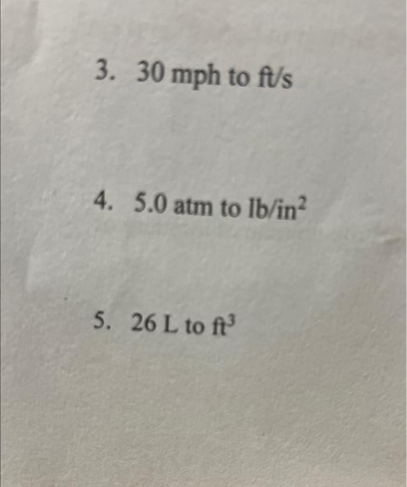3-30mph-to-ft-s-4-5-0-atm-to-lb-in2-5-26-l-to-ft3-chegg