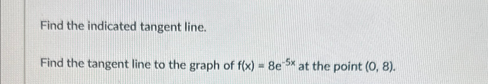 Solved Find the indicated tangent line.Find the tangent line | Chegg.com