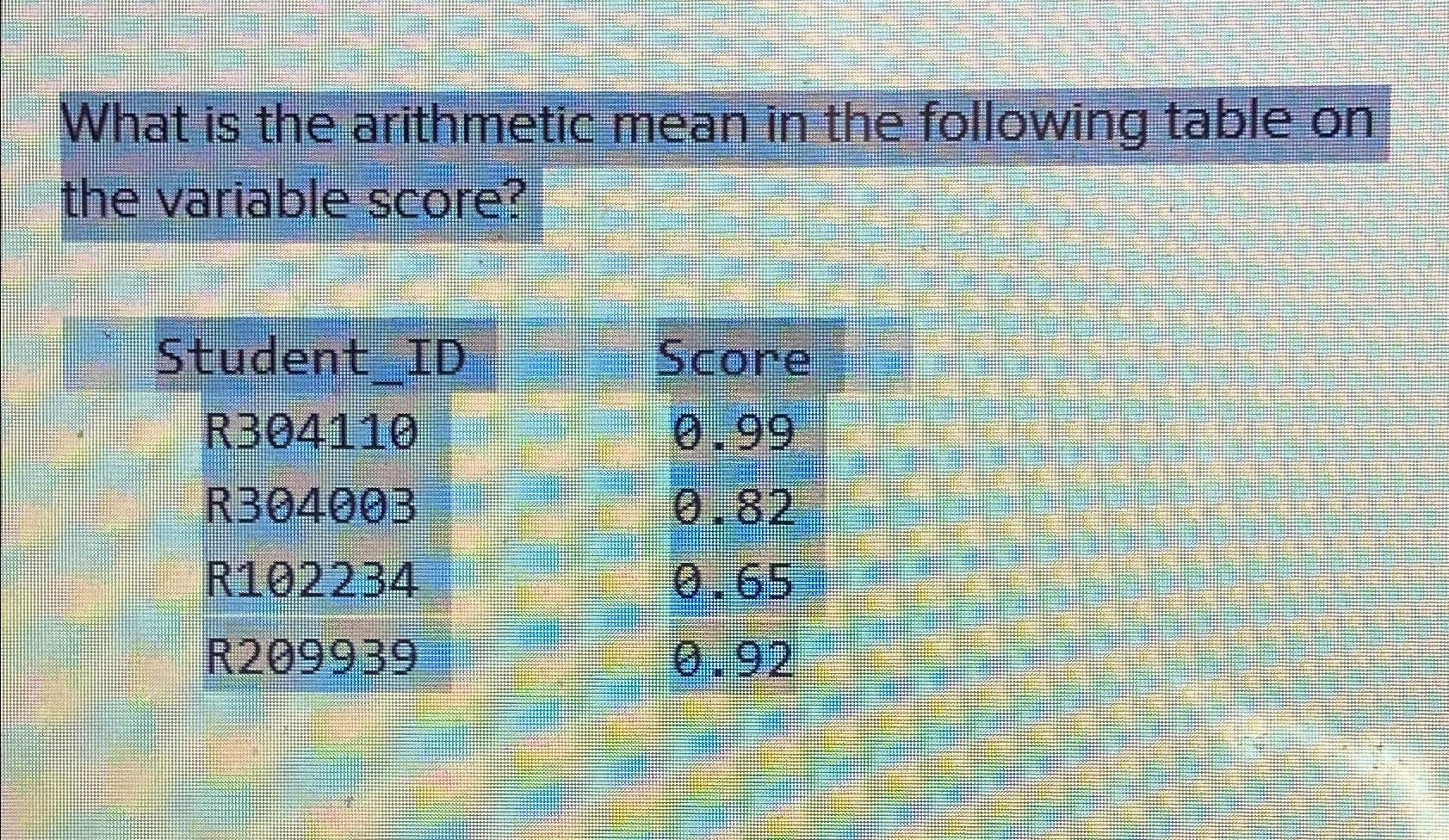 Solved What is the arithmetic mean in the following table on | Chegg.com