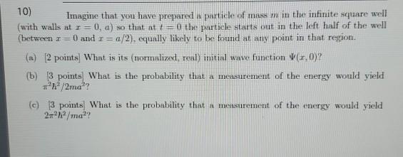 Solved 10) Imagine that you have prepared a particle of mass | Chegg.com