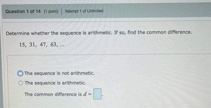 Determine whether the sequence is arithmetic. If so, find the common difference.
\[
15,31,47,63, \ldots
\]
The sequence is no