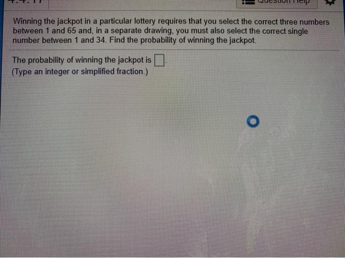 Solved Winning the jackpot in a particular lottery requires | Chegg.com