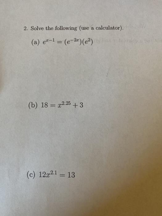 Solved 2. Solve the following (use a calculator). (a) e2-1 = | Chegg.com