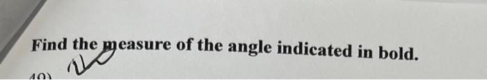 find the measure of each angle indicated in bold