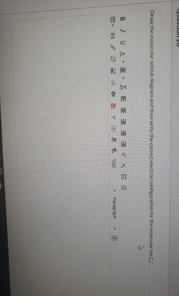 Solved QUOSLIUI 20 Draw the molecular orbital diagram and | Chegg.com
