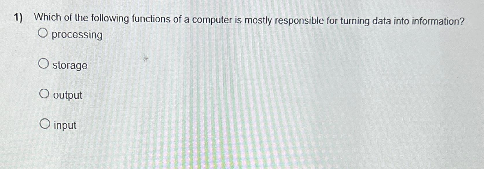 Solved Which of the following functions of a computer is | Chegg.com