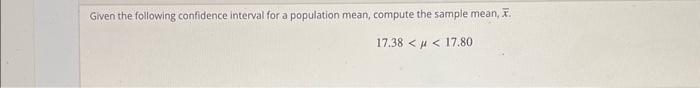 Solved Given the following confidence interval for a | Chegg.com