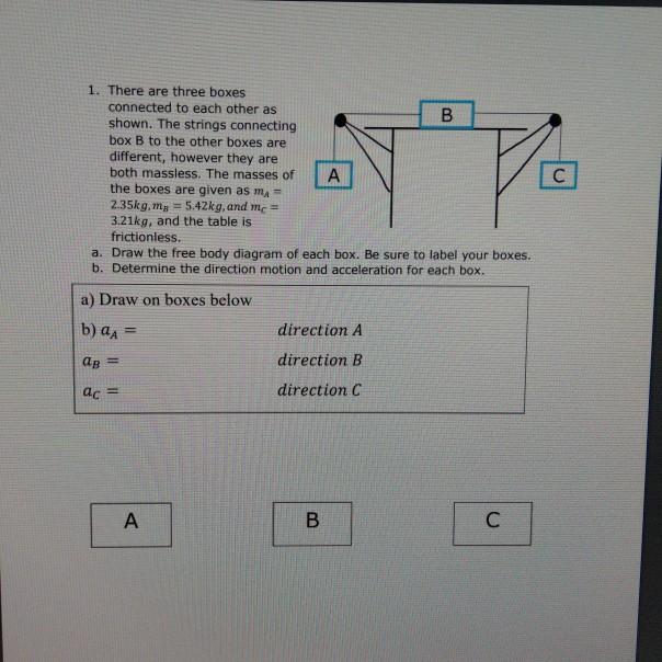 Solved 1. There Are Three Boxes Connected To Each Other As B | Chegg.com