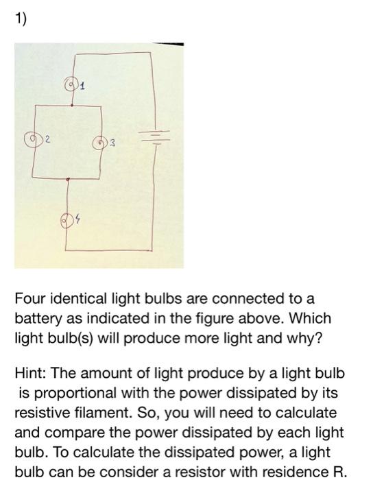 Solved 1) 2 Four identical light bulbs are connected to a