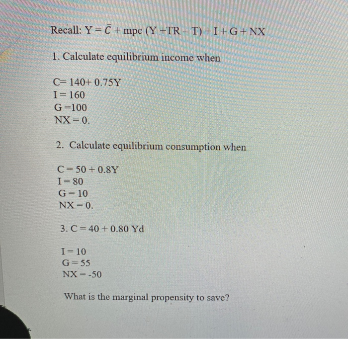 SOLVED: 2. Given that: Y=C+I+G+(X-M) C=ca+c1 Yd ( Hint Yα=Y-T) T=T0+t Y  M=M0+m Y (a) Find the equilibrium level of GDP (b) If C=100+0.60 Yj and  imagine the investors spent $ 4000