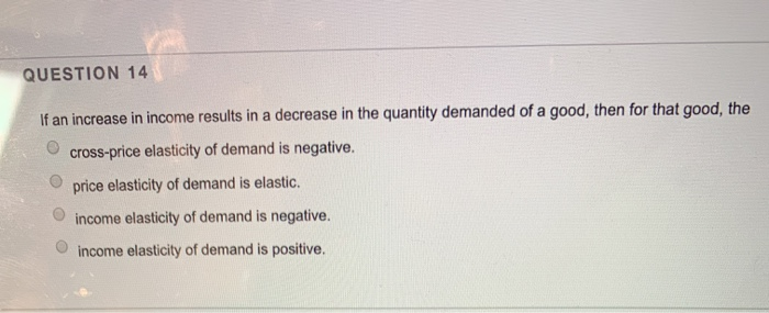 Solved QUESTION 14 If an increase in income results in a | Chegg.com