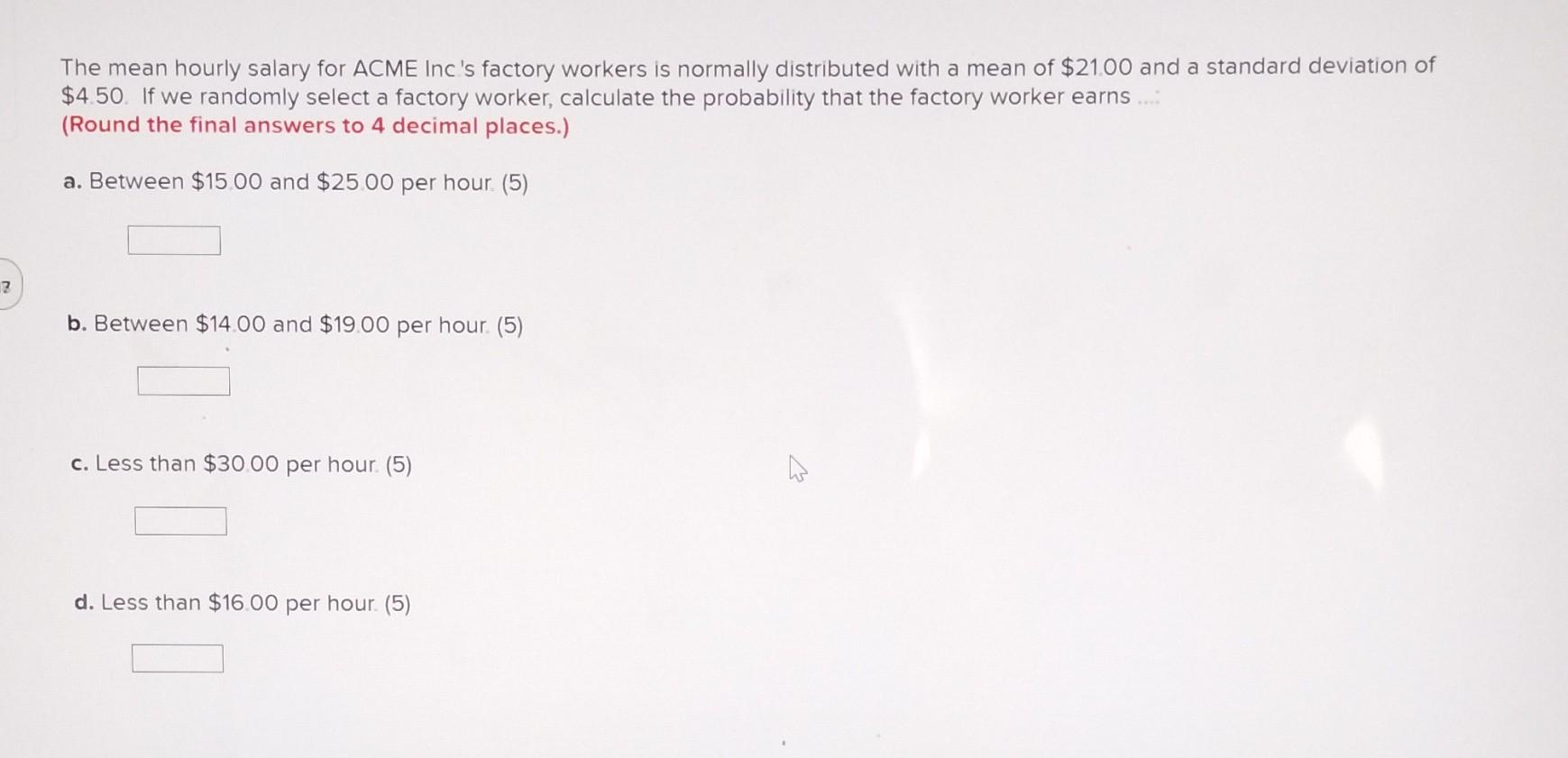 Solved The mean hourly salary for ACME Inc's factory workers