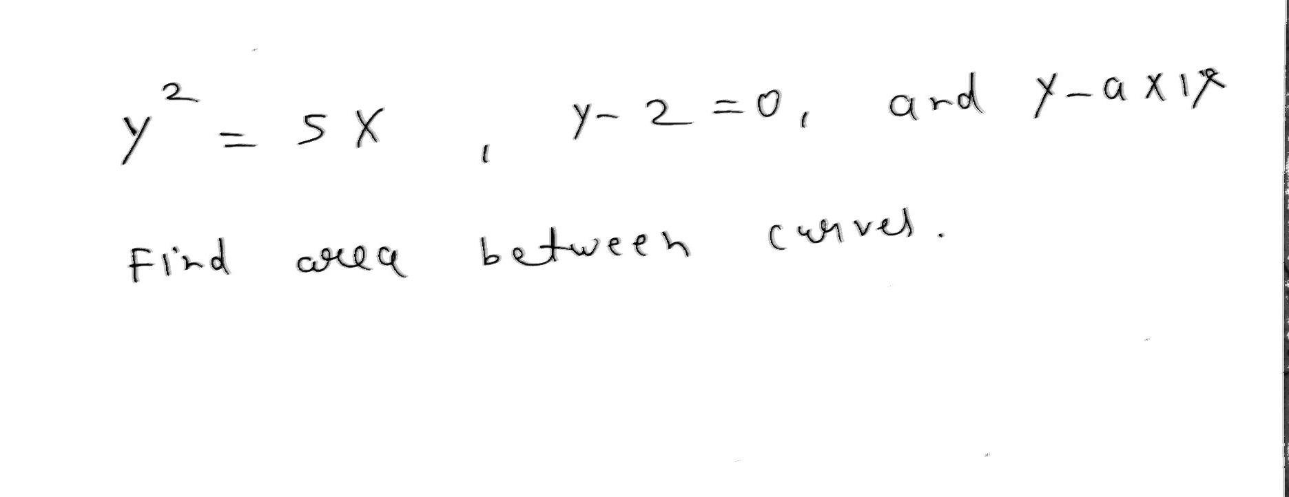 solved-y2-5x-y-2-0-and-y-a-1y-find-area-between-curves-chegg