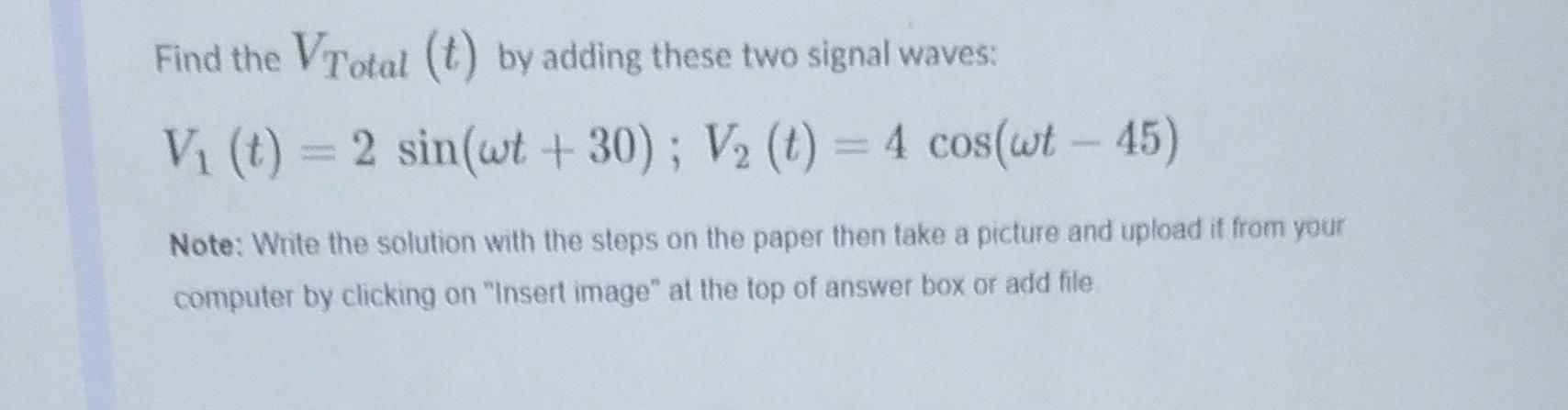Solved Find the VTotal (t) by adding these two signal waves: | Chegg.com