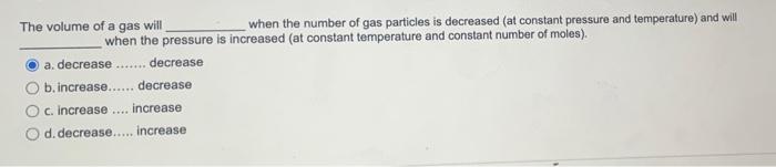 Solved .. The volume of a gas will when the number of gas | Chegg.com