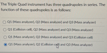 Solved The Triple Quad instrument has three quadrupoles in | Chegg.com
