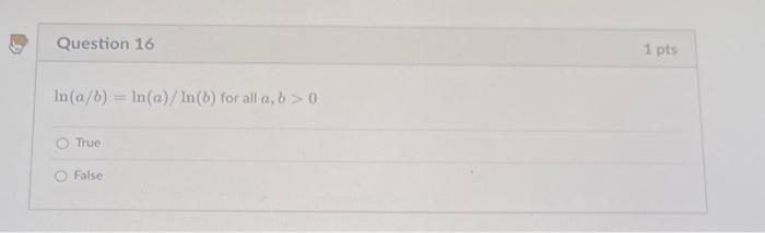 Solved Ln(a/b)=ln(a)/ln(b) For All A,b>0 True False | Chegg.com