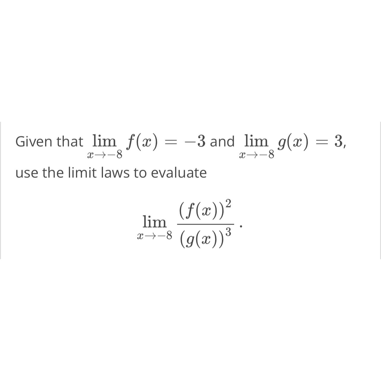 Solved Given That Limx→ 8f X 3 ﻿and Limx→ 8g X 3 ﻿use