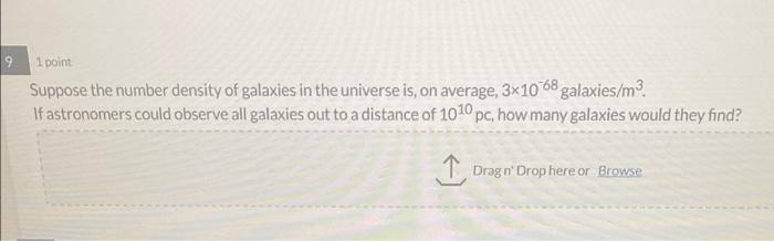 Solved 1 point Suppose the number density of galaxies in the | Chegg.com