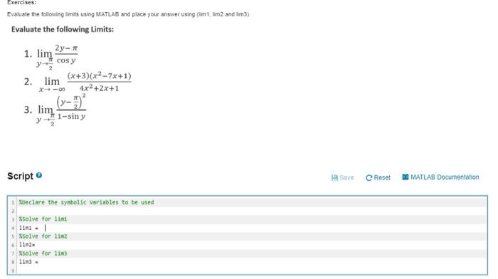 Evahuate the following limits using MATLAB and place your answer using (tim1, lim2 and lim3).
Evaluate the following Limits:
