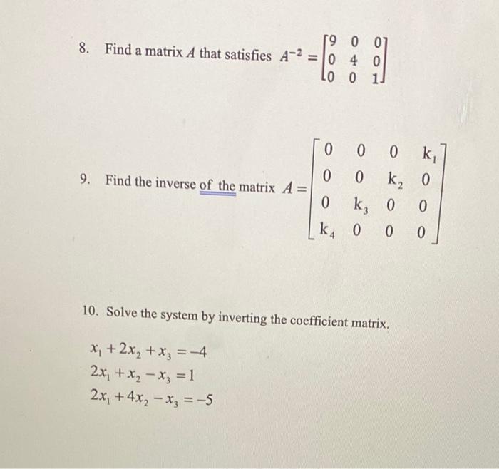 Solved 1900 8. Find a matrix A that satisfies A-2 = 10 4 0 | Chegg.com