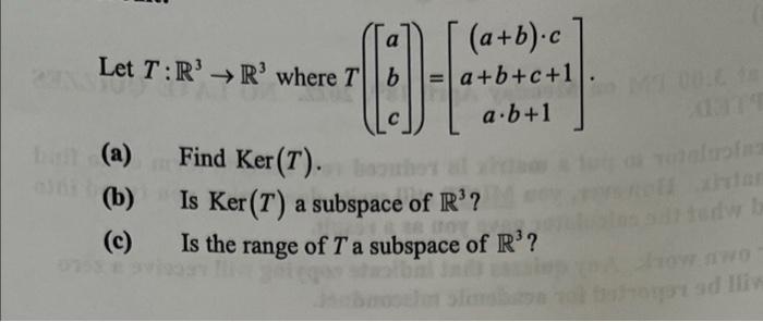 Solved Let T:R' → R Where T|| B (a+b).c A+b+c+1 A.b+1 Find | Chegg.com