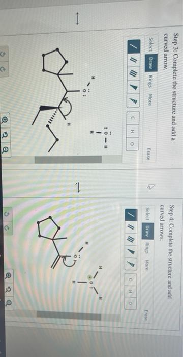 |
Step 3: Complete the structure and add a
curved arrow.
Select Draw Rings More
/ ||||| Y
H
C
2
??
0
Erase
???
?? ?????
@aa
S