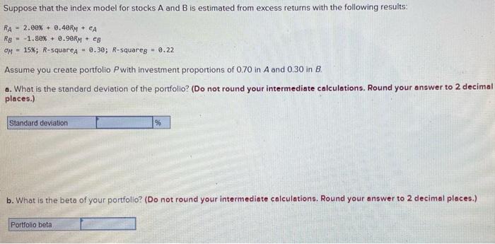 Solved Suppose That The Index Model For Stocks A And B Is | Chegg.com