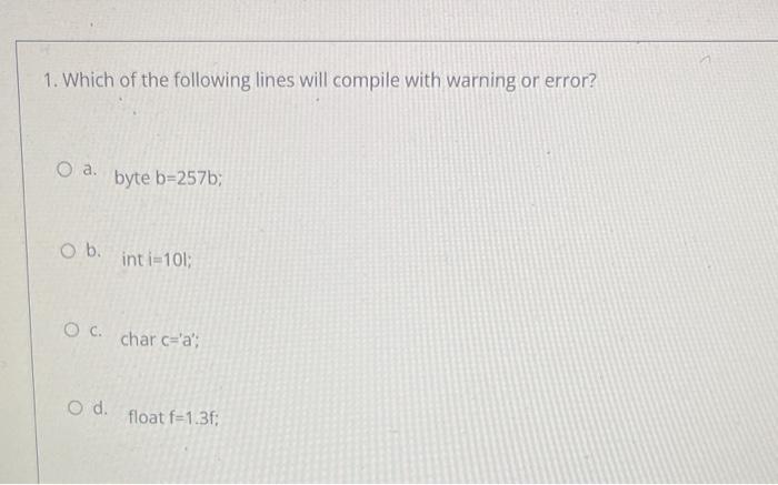 Solved 1. Which of the following lines will compile with | Chegg.com