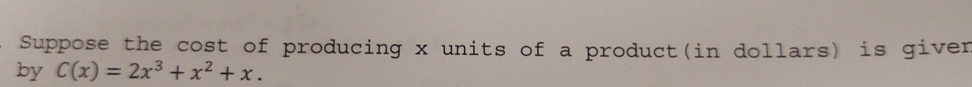 Solved Suppose The Cost Of Producing X Units Of A A Product | Chegg.com