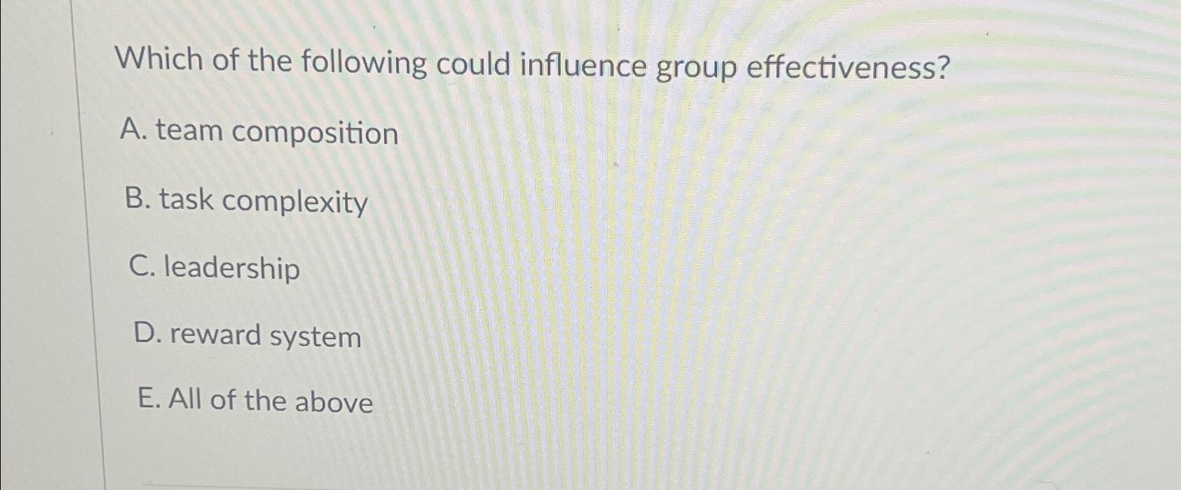 Solved Which of the following could influence group | Chegg.com