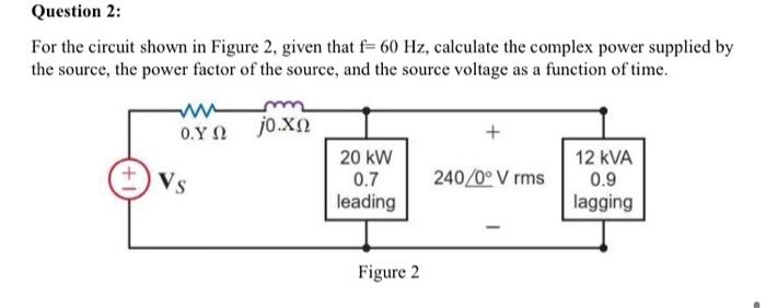 Solved Question 2: For the circuit shown in Figure 2, given | Chegg.com