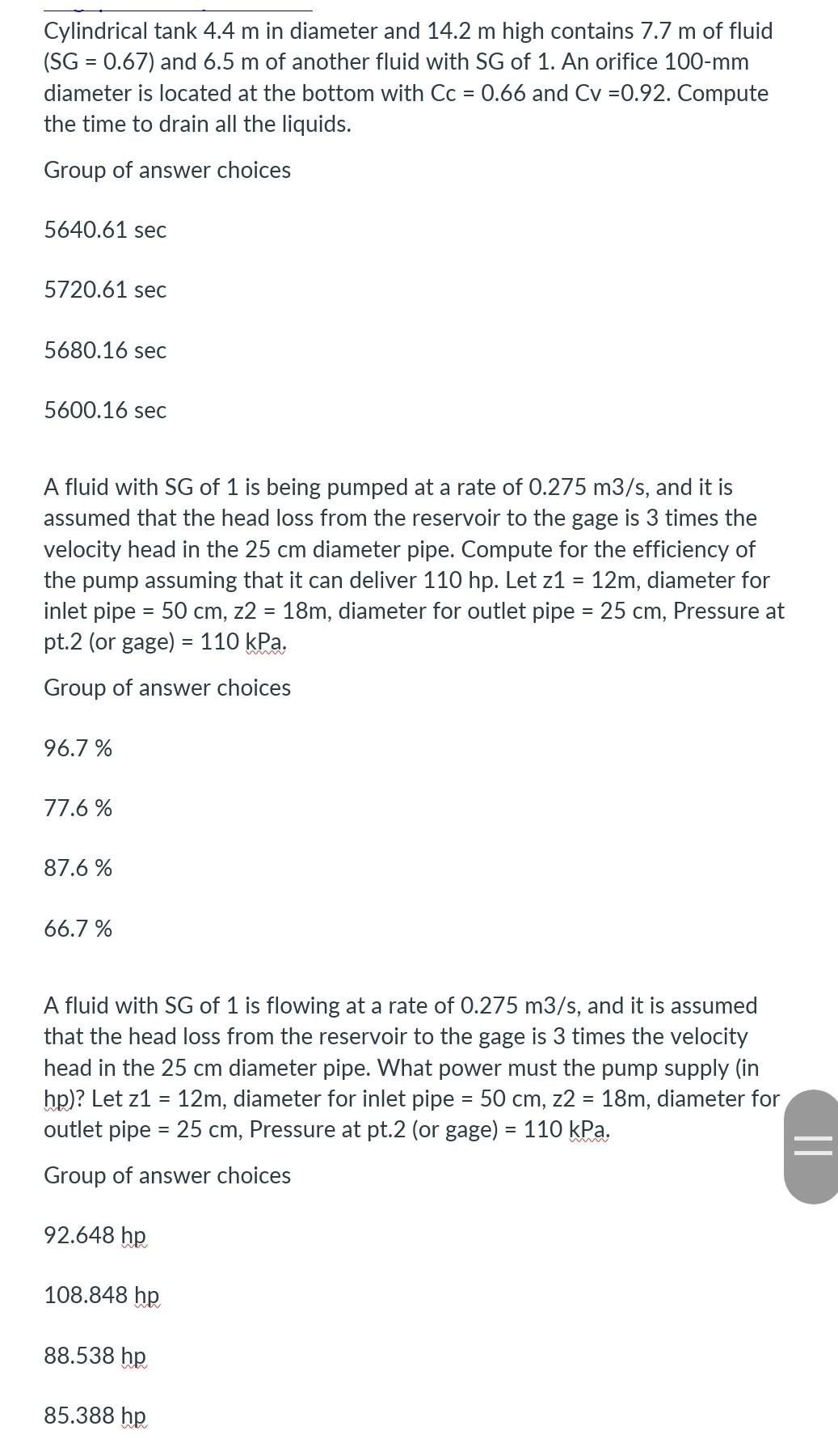 Cylindrical tank 4.4 m in diameter and 14.2 m high contains 7.7 m of fluid
(SG = 0.67) and 6.5 m of another fluid with SG of 