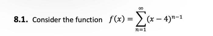 Solved f(x)=∑n=1∞(x−4)n−1 | Chegg.com