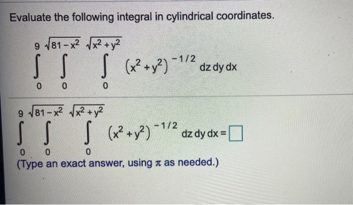 Solved Evaluate the following integral in cylindrical | Chegg.com