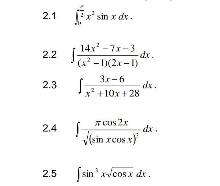 \( 2.1 \quad \int_{0}^{\frac{\pi}{2}} x^{2} \sin x d x \) \( 2.2 \int \frac{14 x^{2}-7 x-3}{\left(x^{2}-1\right)(2 x-1)} d x