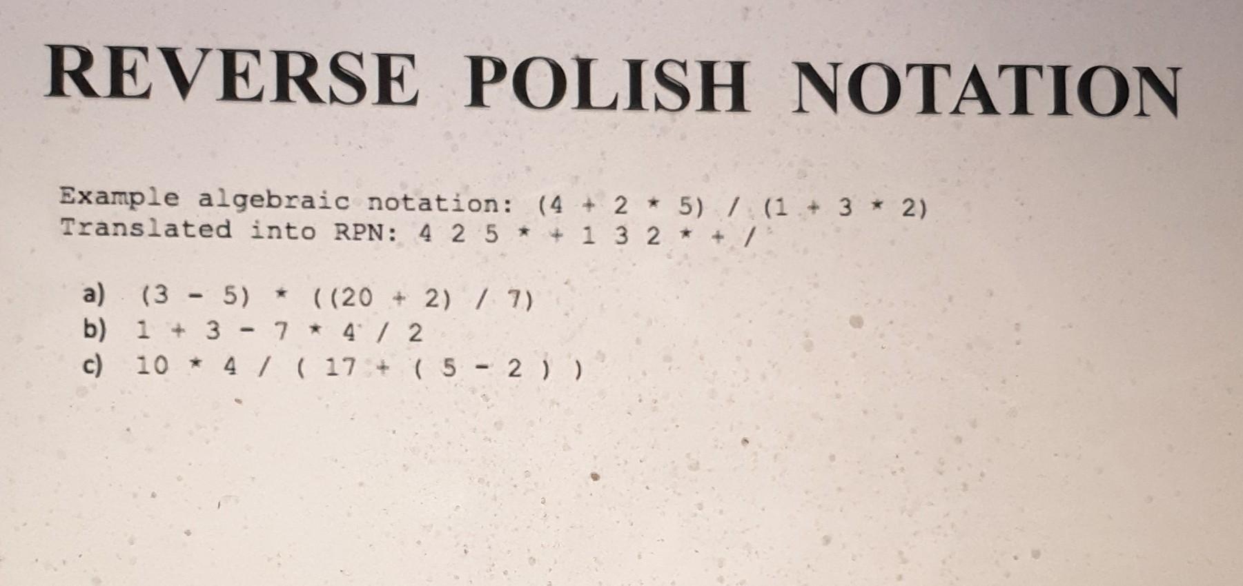 Solved REVERSE POLISH NOTATION Example algebraic notation: | Chegg.com