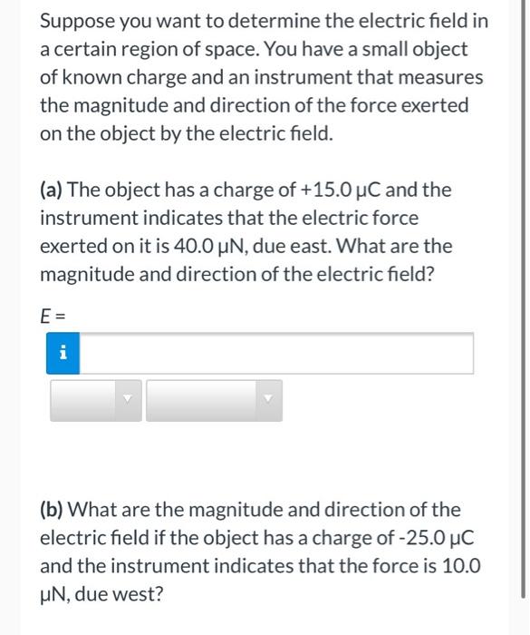 Solved Suppose you want to determine the electric field in a | Chegg.com